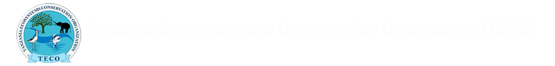 Tanzania Ecosystem and Conservation Organization (TECO) 